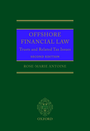 Offshore Financial Law: Trusts and Related Tax Issues de Rose-Marie Antoine