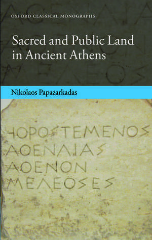 Sacred and Public Land in Ancient Athens de Nikolaos Papazarkadas