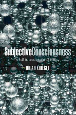 Subjective Consciousness: A Self-Representational Theory de Uriah Kriegel