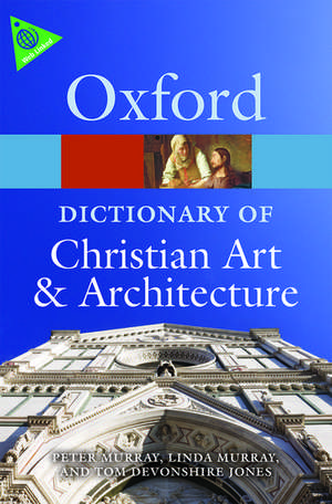 The Oxford Dictionary of Christian Art and Architecture de Tom Devonshire Jones