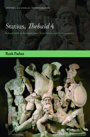 Statius, Thebaid 4: Edited with an Introduction, Translation, and Commentary de Ruth Parkes