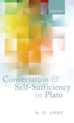 Conversation and Self-Sufficiency in Plato de A. G. Long