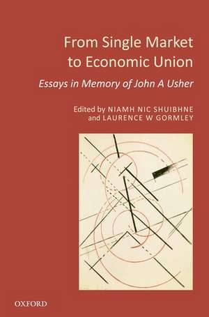 From Single Market to Economic Union: Essays in Memory of John A. Usher de Niamh Nic Shuibhne