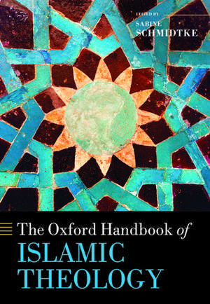 The Oxford Handbook of Islamic Theology de Sabine Schmidtke