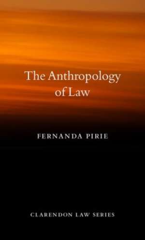 The Anthropology of Law de Fernanda Pirie