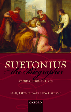 Suetonius the Biographer: Studies in Roman Lives de Tristan Power