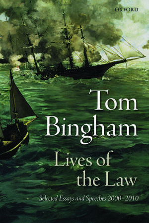 Lives of the Law: Selected Essays and Speeches: 2000-2010 de Tom Bingham