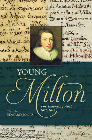 Young Milton: The Emerging Author, 1620-1642 de Edward Jones