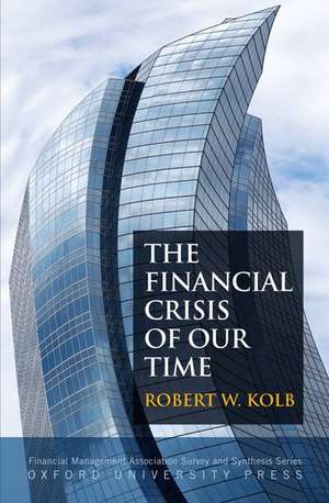 The Financial Crisis of Our Time de Robert W. Kolb