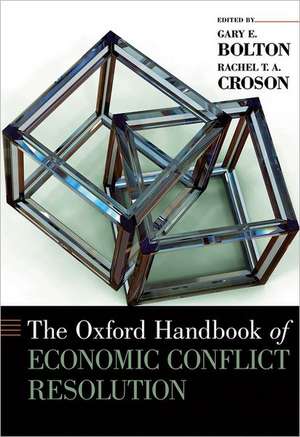 The Oxford Handbook of Economic Conflict Resolution de Gary E. Bolton