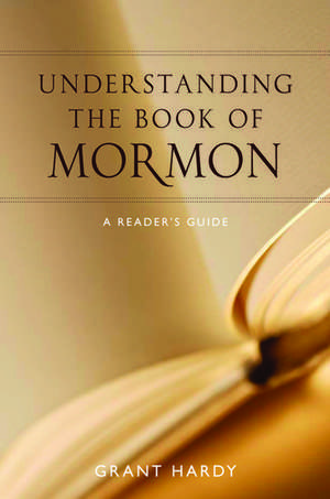 Understanding the Book of Mormon: A Reader's Guide de Grant Hardy