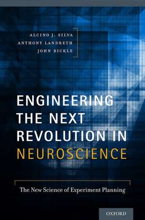 Engineering the Next Revolution in Neuroscience: The New Science of Experiment Planning de Alcino J. Silva