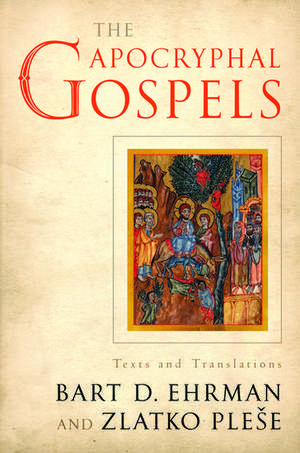 The Apocryphal Gospels: Texts and Translations de Bart Ehrman