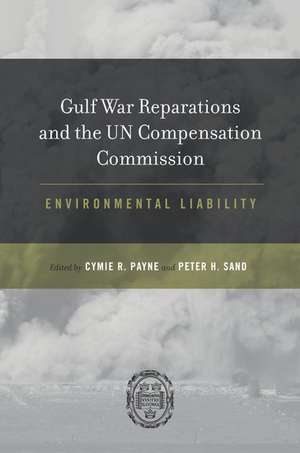 Gulf War Reparations and the UN Compensation Commission: Environmental Liability de Cymie Payne