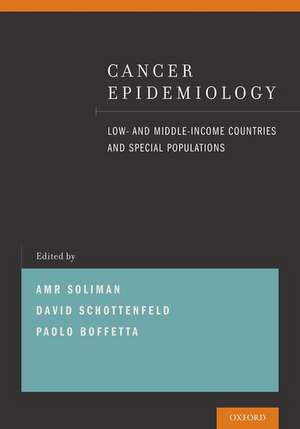 Cancer Epidemiology: Low- and Middle-Income Countries and Special Populations de Amr Soliman