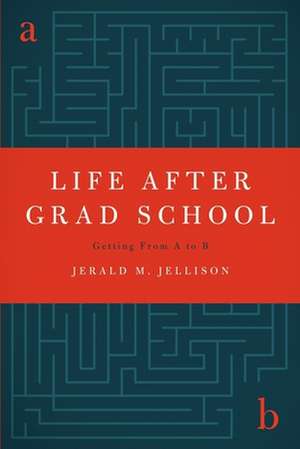 Life After Grad School de Jerald Jellison