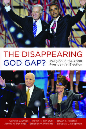 The Disappearing God Gap?: Religion in the 2008 Presidential Election de Corwin Smidt