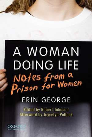 A Woman Doing Life: A Woman Doing Life: Notes from a Prison for Women de Erin George