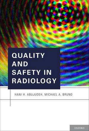 Quality and Safety in Radiology de Hani H. Abujudeh