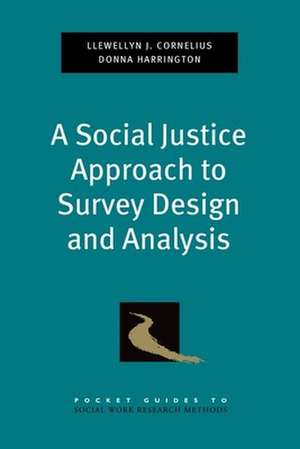 A Social Justice Approach to Survey Design and Analysis de Llewellyn J. Cornelius