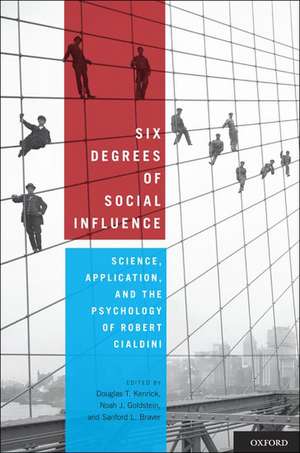 Six Degrees of Social Influence: Science, Application, and the Psychology of Robert Cialdini de Douglas T. Kenrick