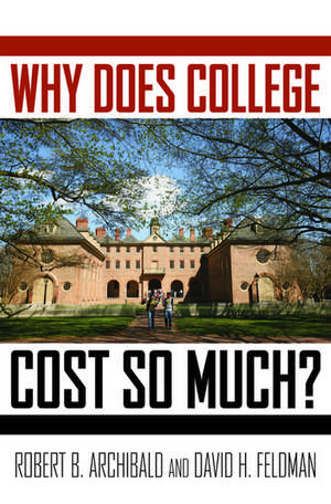 Why Does College Cost So Much? de Robert B. Archibald