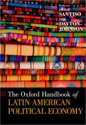 The Oxford Handbook of Latin American Political Economy de Javier Santiso