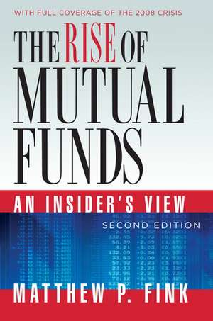 The Rise of Mutual Funds: An Insider's View de Matthew P. Fink