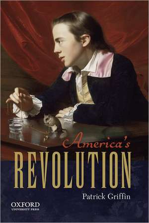 America's Revolution de Patrick Griffin