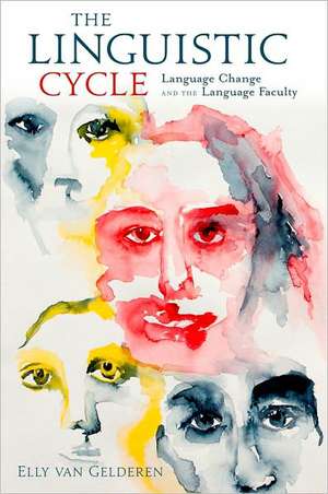 The Linguistic Cycle: Language Change and the Language Faculty de Elly van Gelderen