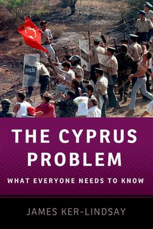 The Cyprus Problem: What Everyone Needs to Know® de James Ker-Lindsay