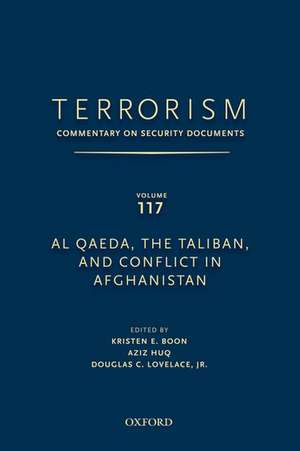 TERRORISM: COMMENTARY ON SECURITY DOCUMENTS VOLUME 117: Al Qaeda, the Taliban, and Conflict in Afghanistan de Douglas Lovelace