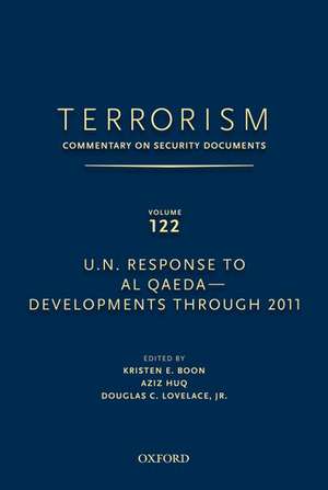 TERRORISM: COMMENTARY ON SECURITY DOCUMENTS VOLUME 122: U.N. Response to Al Qaeda--Developments Through 2011 de Douglas Lovelace