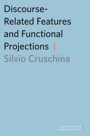 Discourse-Related Features and Functional Projections de Silvio Cruschina