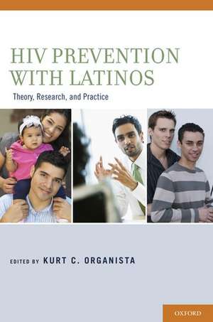 HIV Prevention With Latinos: Theory, Research, and Practice de Kurt C. Organista