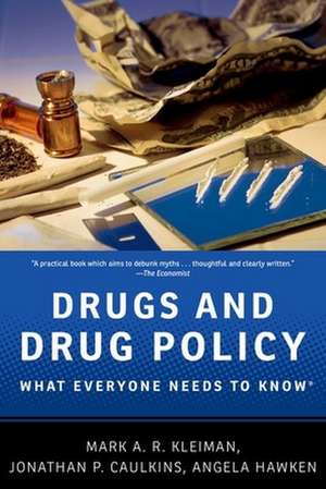 Drugs and Drug Policy: What Everyone Needs to Know® de Mark A.R. Kleiman