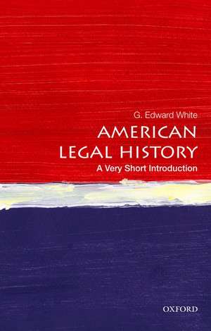 American Legal History: A Very Short Introduction de G. Edward White