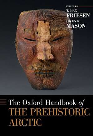 The Oxford Handbook of the Prehistoric Arctic de T. Max Friesen