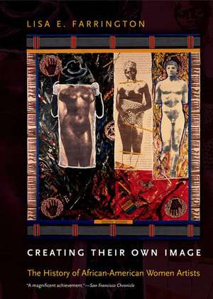 Creating Their Own Image: The History of African-American Women Artists de Lisa E. Farrington