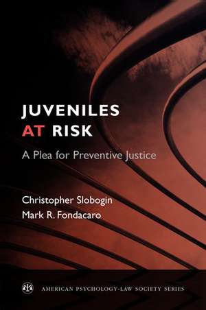 Juveniles at Risk: A Plea for Preventive Justice de Christopher Slobogin