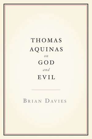 Thomas Aquinas on God and Evil de Brian Davies