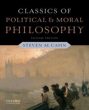 Classics of Political and Moral Philosophy de Steven M. Cahn