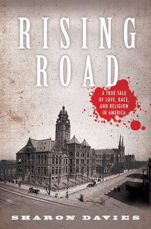 Rising Road: A True Tale of Love, Race, and Religion in America de Sharon Davies