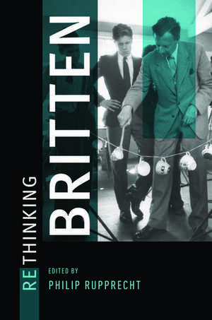 Rethinking Britten de Philip Rupprecht