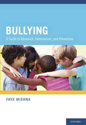 Bullying: A Guide to Research, Intervention, and Prevention de Faye Mishna