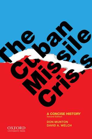 The Cuban Missile Crisis: A Concise History de Don Munton