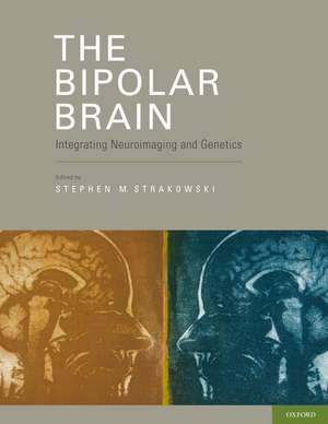 The Bipolar Brain: Oxford University Press de Stephen Strakowski