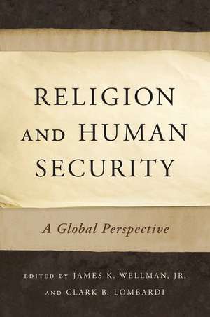 Religion and Human Security: A Global Perspective de James K. Wellman