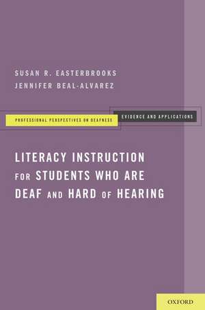 Literacy Instruction for Students who are Deaf and Hard of Hearing de Susan R. Easterbrooks