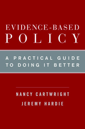 Evidence-Based Policy: A Practical Guide to Doing It Better de Nancy Cartwright
